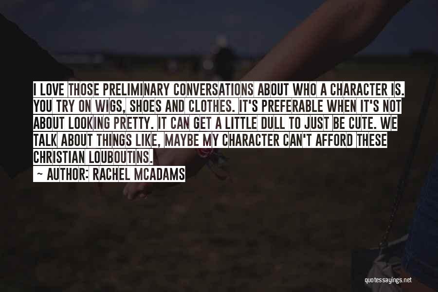 Not Cute Quotes By Rachel McAdams