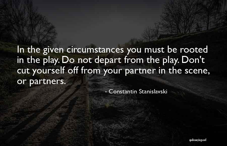 Not Cutting Yourself Quotes By Constantin Stanislavski