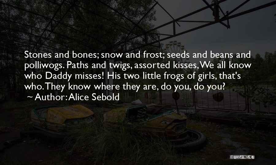Not Daddy's Little Girl Quotes By Alice Sebold