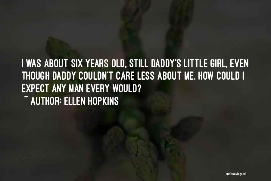 Not Daddy's Little Girl Quotes By Ellen Hopkins