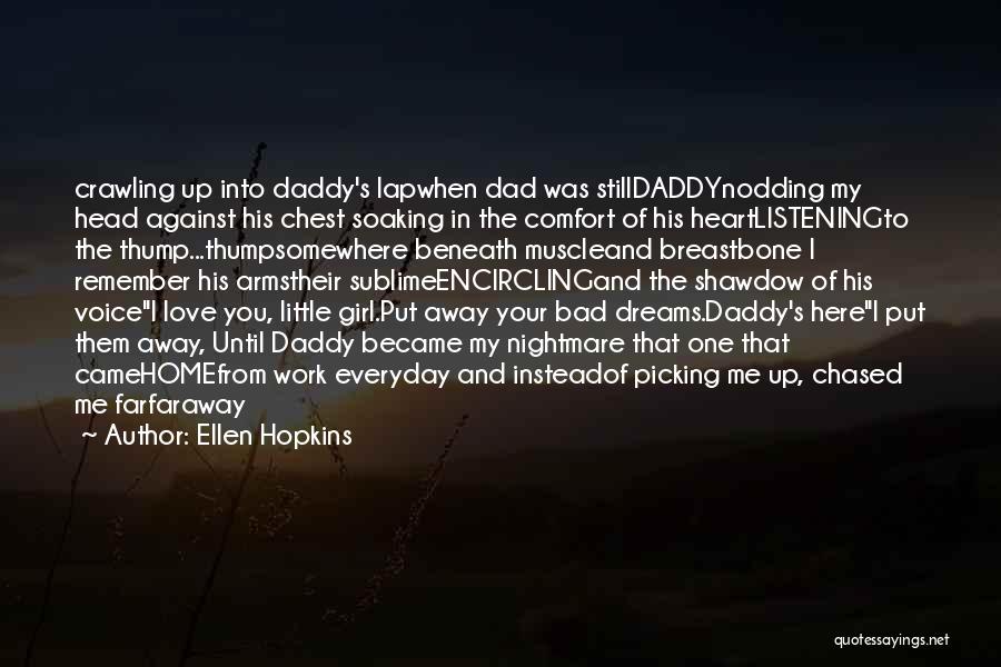Not Daddy's Little Girl Quotes By Ellen Hopkins Not Daddy's Little Girl Quotes By Ellen Hopkins