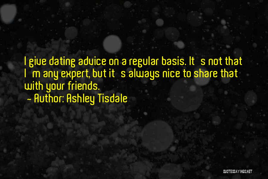 Not Dating But Not Just Friends Quotes By Ashley Tisdale
