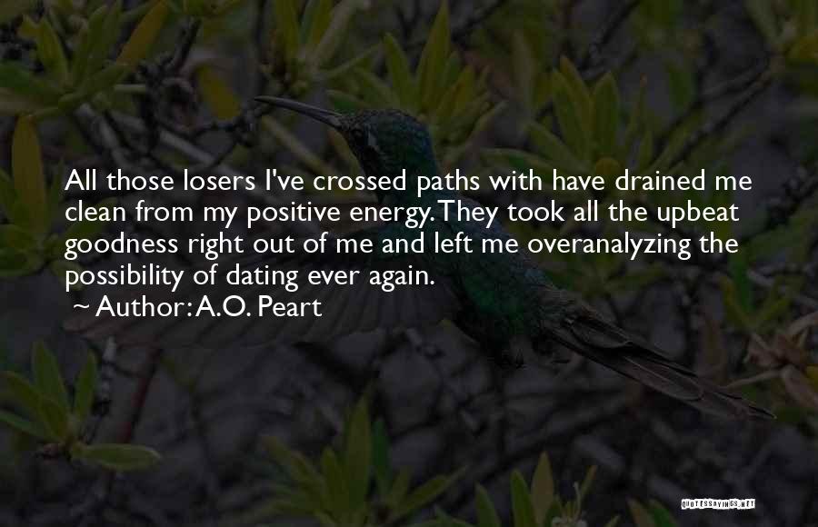 Not Dating Losers Quotes By A.O. Peart