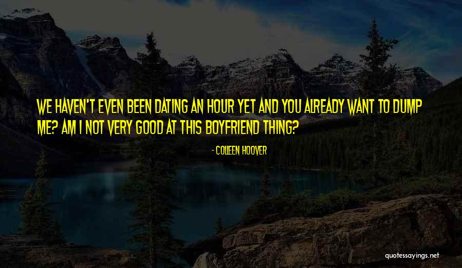 Not Dating Yet Quotes By Colleen Hoover