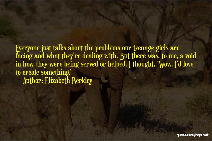 Not Dealing With Your Problems Quotes By Elizabeth Berkley