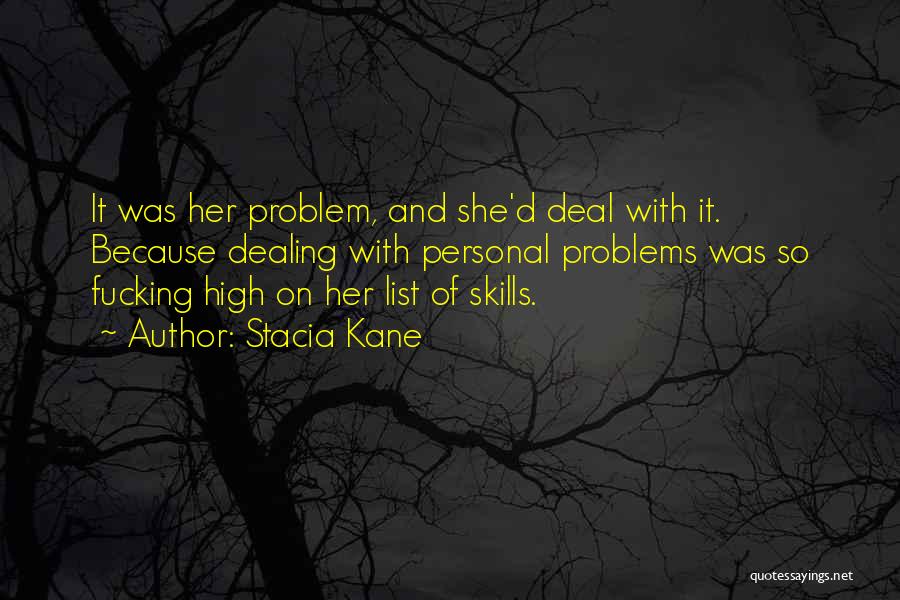 Not Dealing With Your Problems Quotes By Stacia Kane
