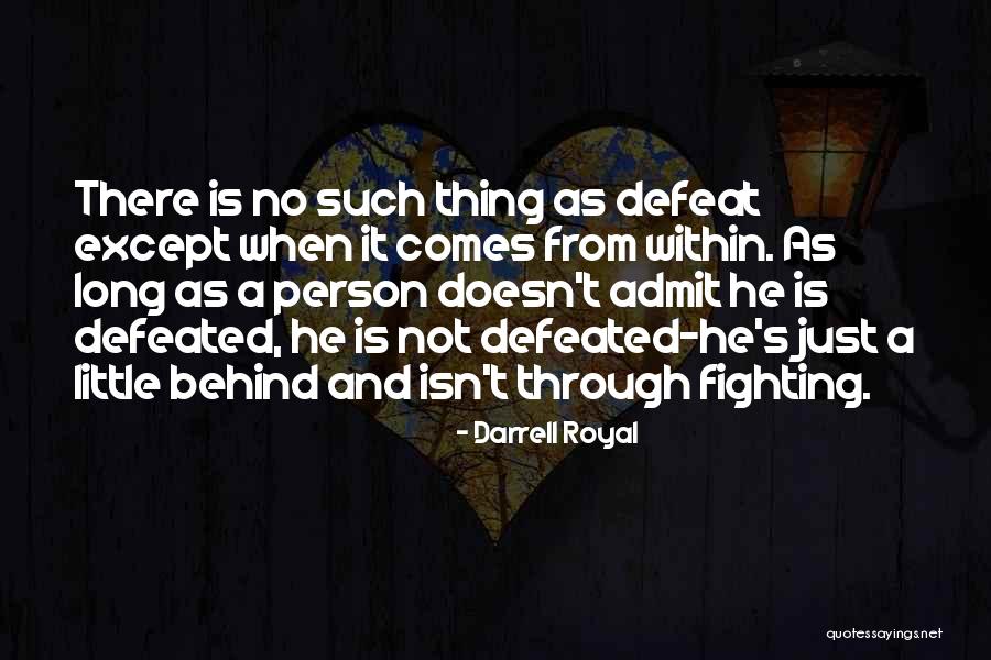 Not Defeated Quotes By Darrell Royal Not Defeated Quotes By Darrell Royal