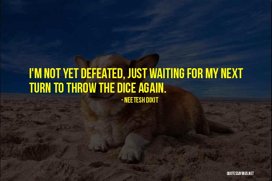 Not Defeated Quotes By Neetesh Dixit Not Defeated Quotes By Neetesh Dixit