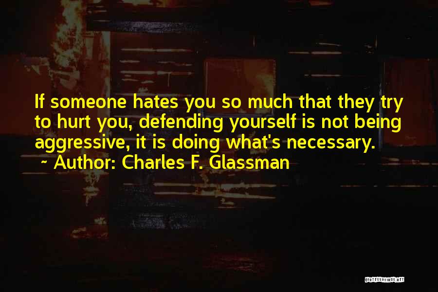 Not Defending Yourself Quotes By Charles F. Glassman