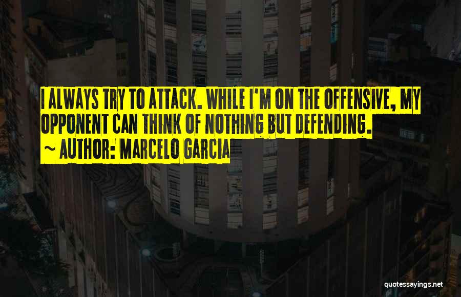 Not Defending Yourself Quotes By Marcelo Garcia