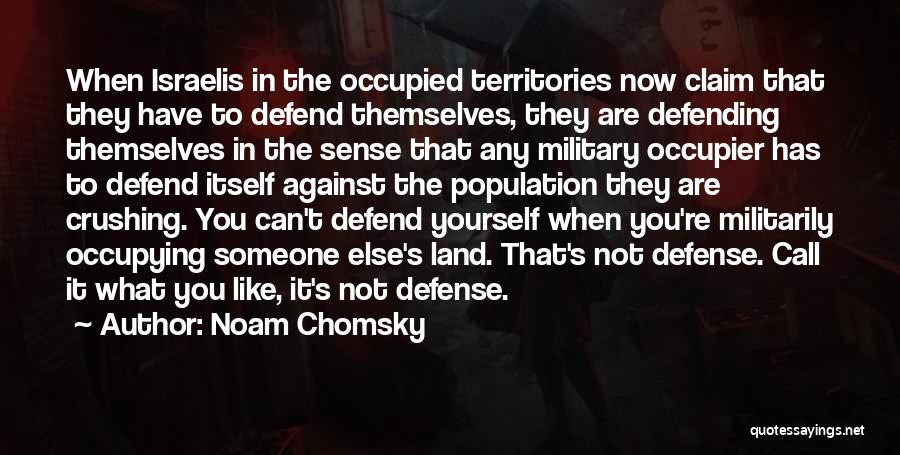 Not Defending Yourself Quotes By Noam Chomsky