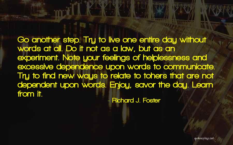 Not Dependence Quotes By Richard J. Foster Not Dependence Quotes By Richard J. Foster