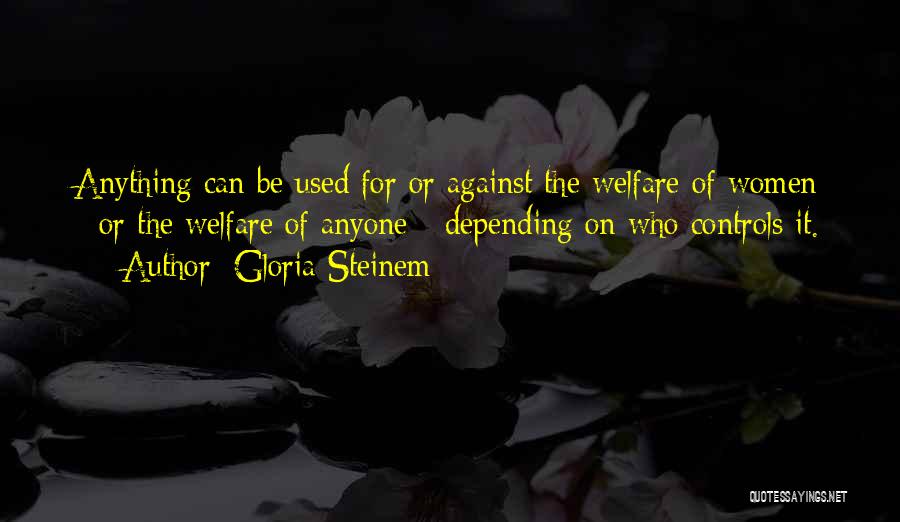 Not Depending On Anyone Quotes By Gloria Steinem