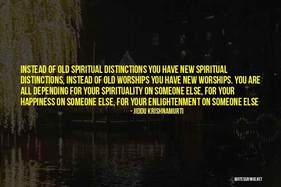 Not Depending On Others For Happiness Quotes By Jiddu Krishnamurti