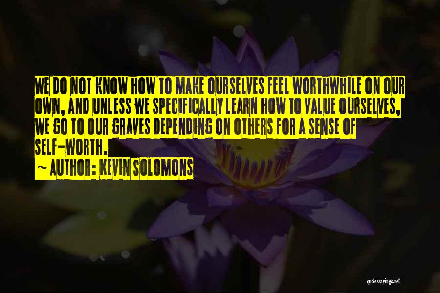 Not Depending On Others Quotes By Kevin Solomons