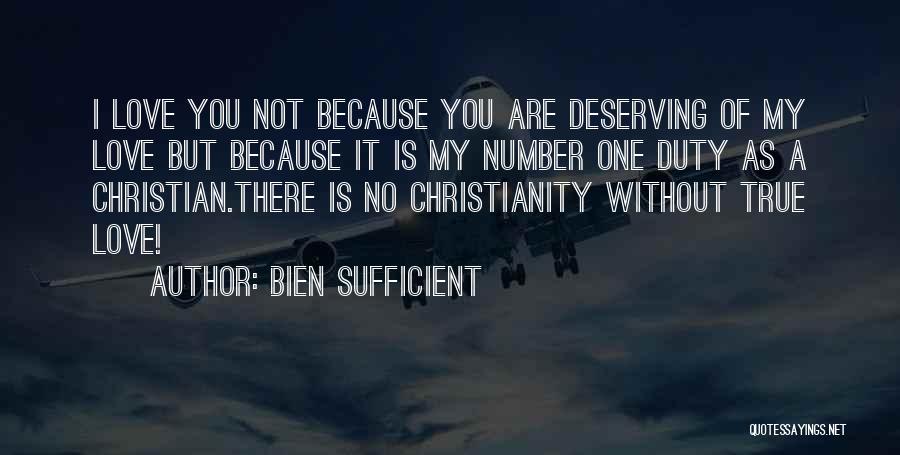 Not Deserving Love Quotes By Bien Sufficient