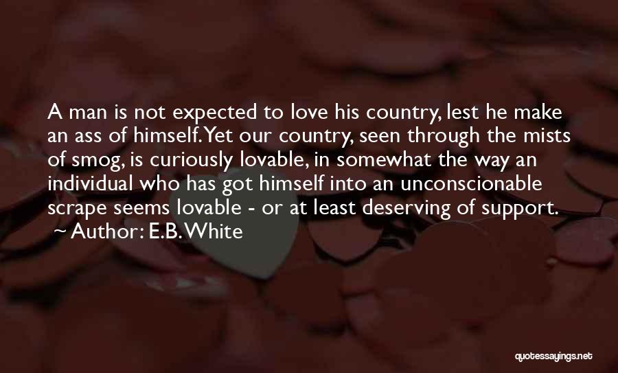 Not Deserving Love Quotes By E.B. White