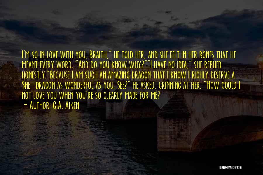 Not Deserving Love Quotes By G.A. Aiken