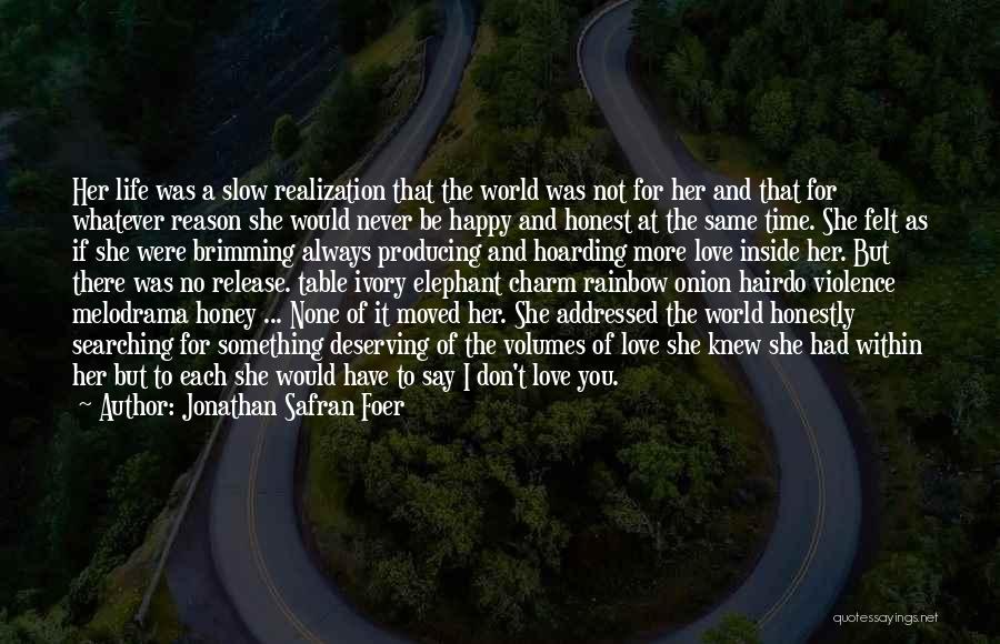 Not Deserving Love Quotes By Jonathan Safran Foer