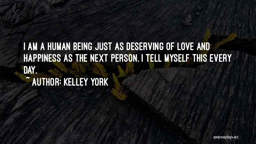 Not Deserving Love Quotes By Kelley York