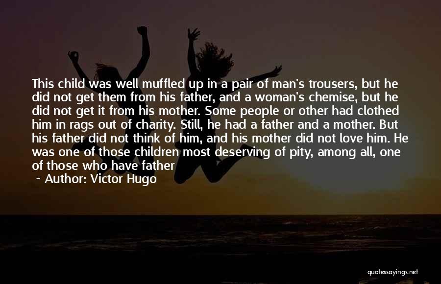 Not Deserving Love Quotes By Victor Hugo