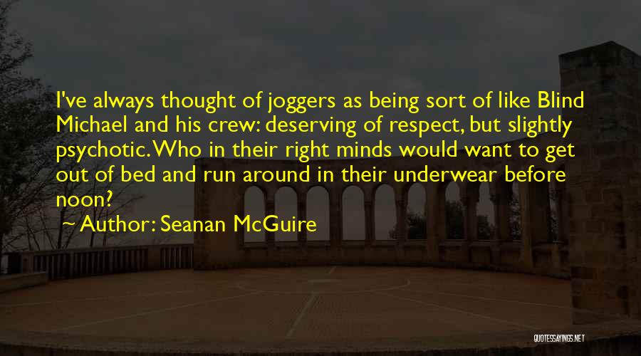Not Deserving Respect Quotes By Seanan McGuire
