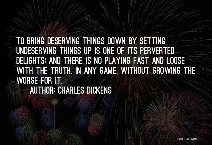 Not Deserving Someone Quotes By Charles Dickens