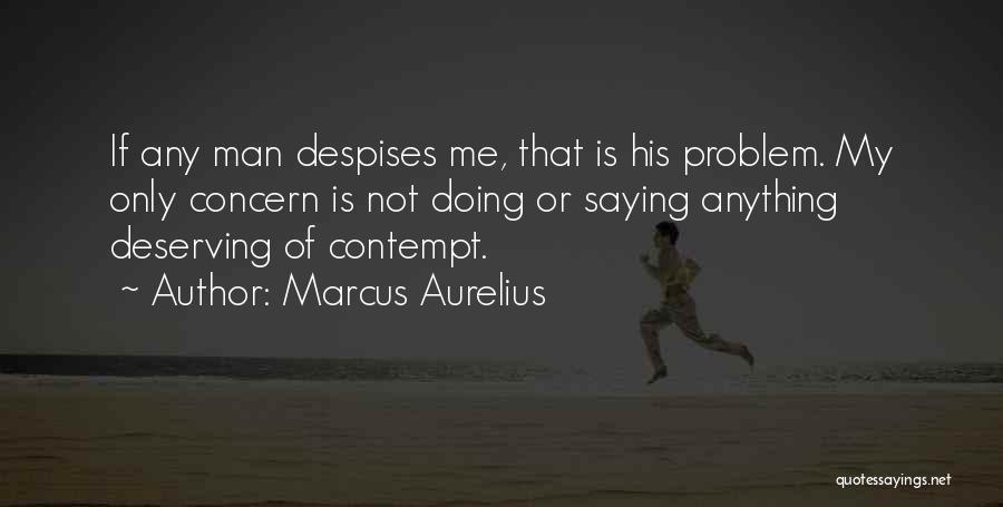 Not Deserving Someone Quotes By Marcus Aurelius