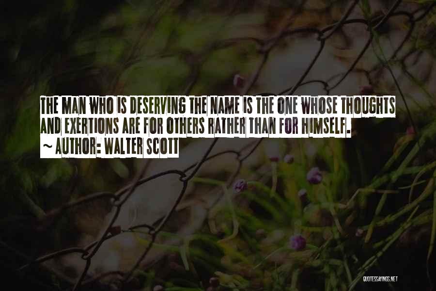 Not Deserving Someone Quotes By Walter Scott