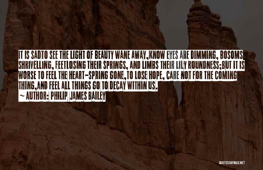 Not Dimming Your Light Quotes By Philip James Bailey