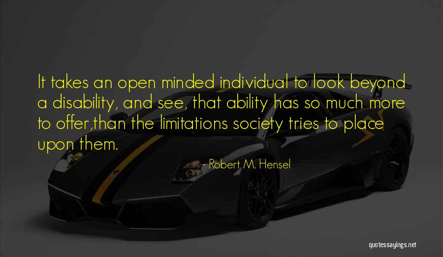 Not Disability But Ability Quotes By Robert M. Hensel Not Disability But Ability Quotes By Robert M. Hensel