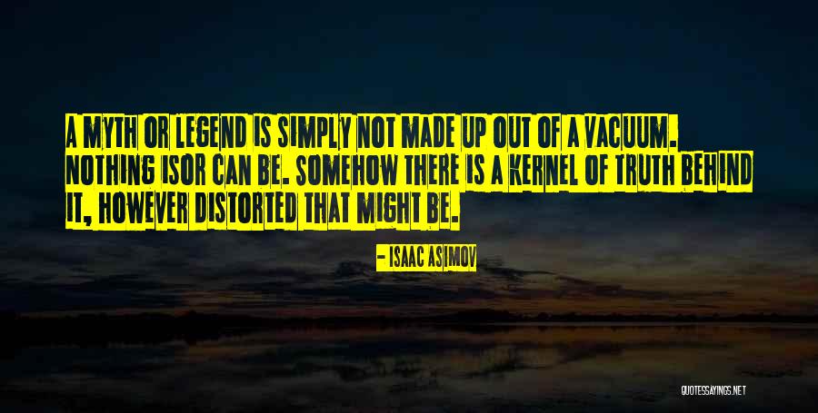 Not Distorted Truth Quotes By Isaac Asimov
