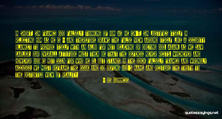 Not Distorted Truth Quotes By Os Guinness