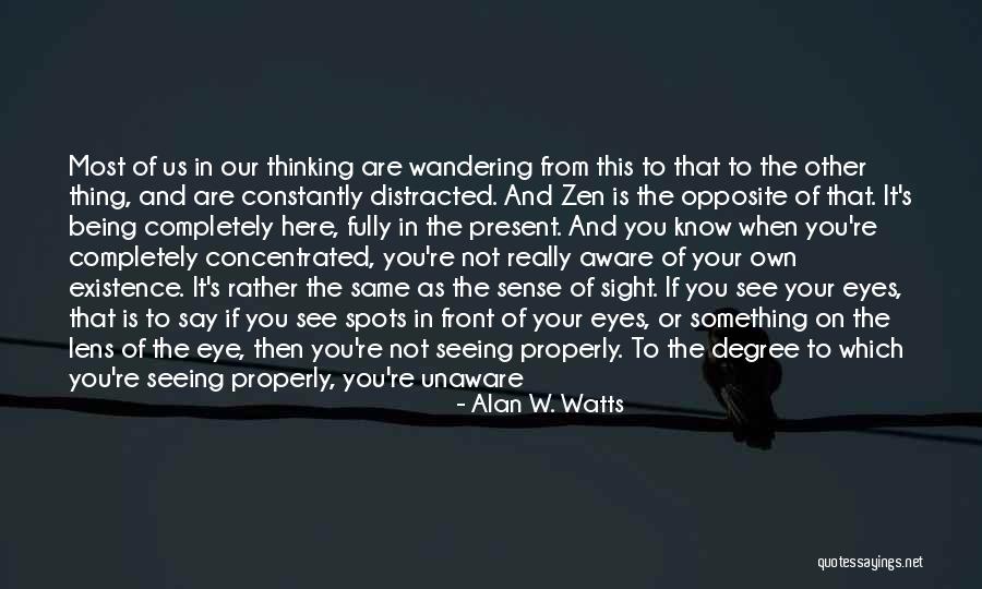 Not Distracted Quotes By Alan W. Watts Not Distracted Quotes By Alan W. Watts