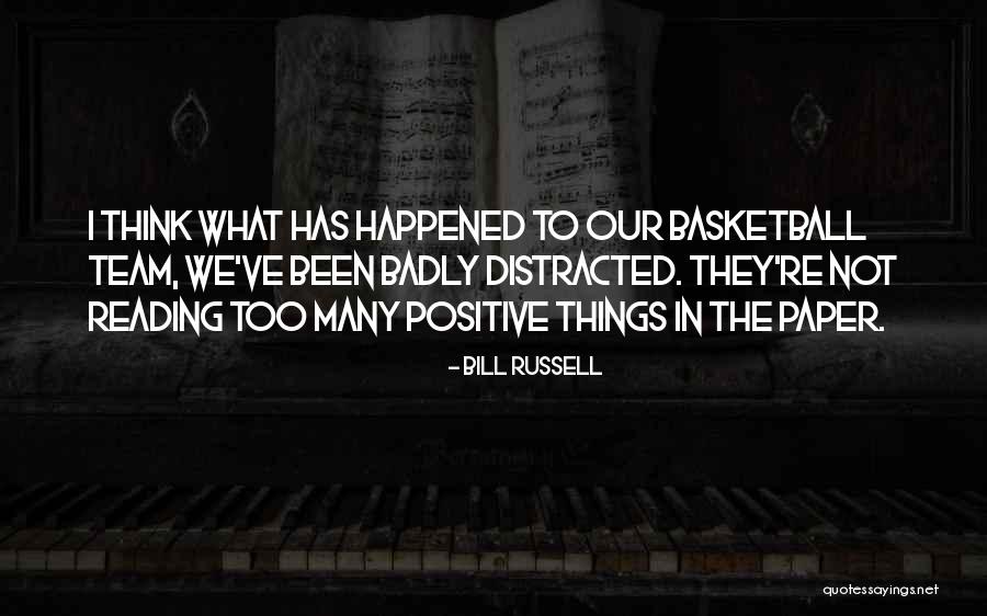 Not Distracted Quotes By Bill Russell Not Distracted Quotes By Bill Russell