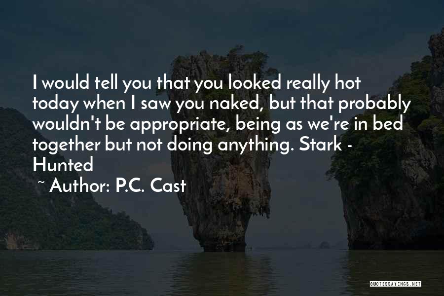 Not Doing Anything Today Quotes By P.C. Cast