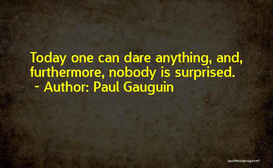 Not Doing Anything Today Quotes By Paul Gauguin