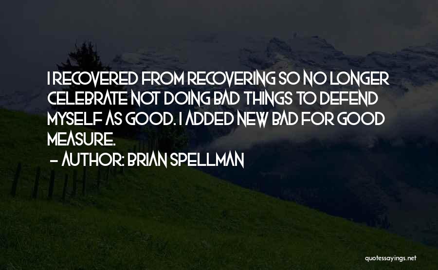 Not Doing Bad Things Quotes By Brian Spellman