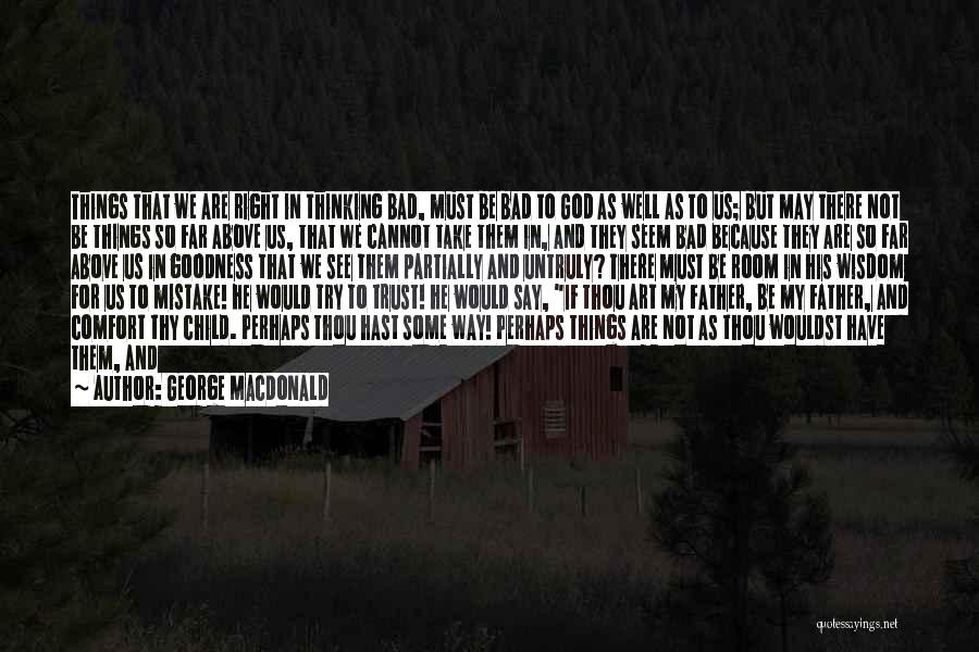 Not Doing Bad Things Quotes By George MacDonald