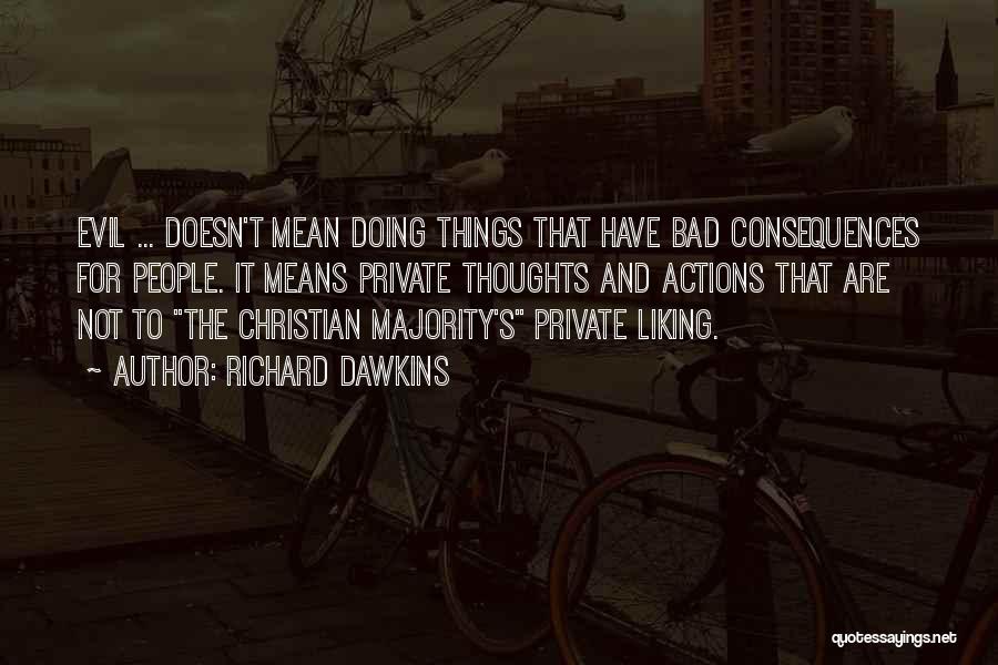 Not Doing Bad Things Quotes By Richard Dawkins