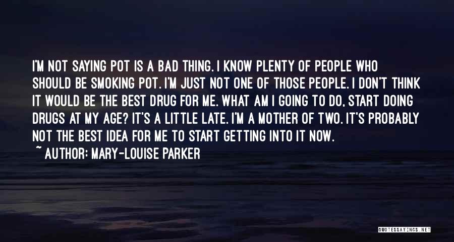 Not Doing Drugs Quotes By Mary-Louise Parker