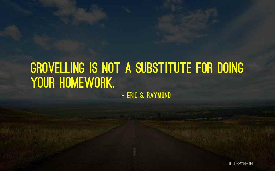 Not Doing Homework Quotes By Eric S. Raymond