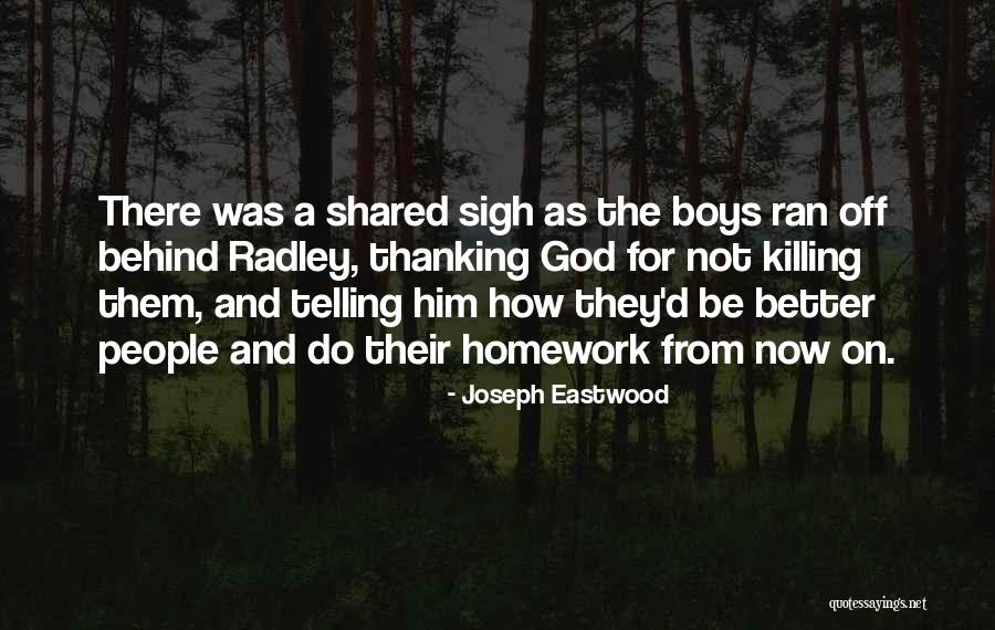 Not Doing Homework Quotes By Joseph Eastwood