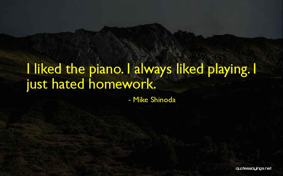 Not Doing Homework Quotes By Mike Shinoda