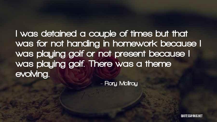 Not Doing Homework Quotes By Rory McIlroy