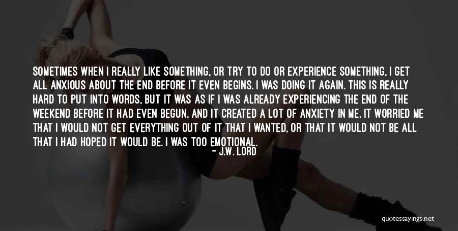 Not Doing It All Quotes By J.W. Lord Not Doing It All Quotes By J.W. Lord