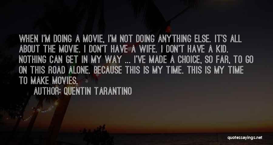 Not Doing It Alone Quotes By Quentin Tarantino