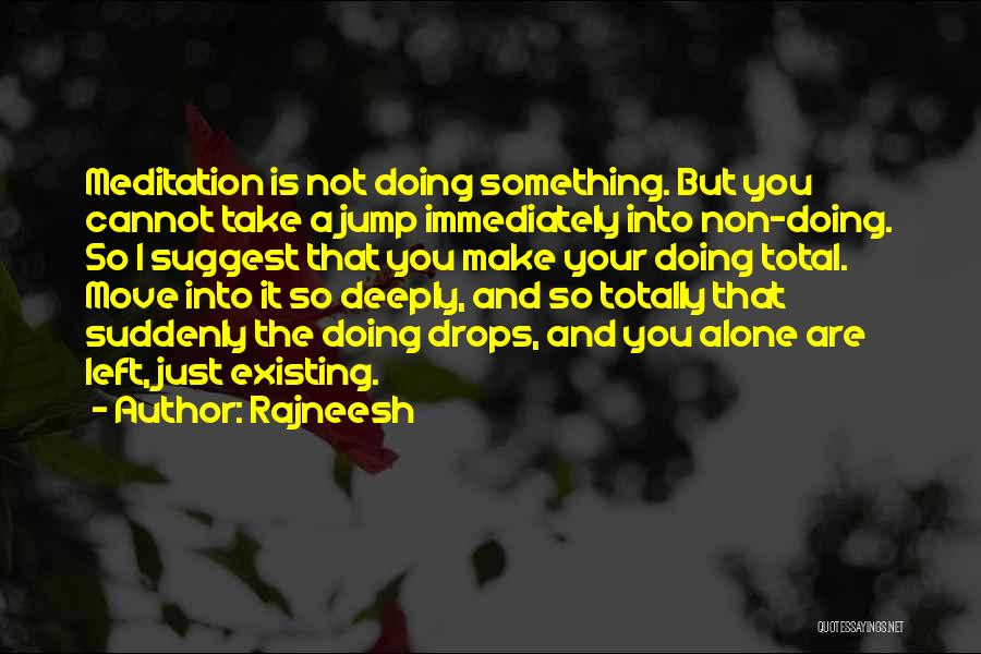 Not Doing It Alone Quotes By Rajneesh