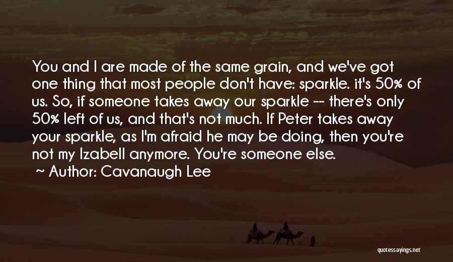 Not Doing It Anymore Quotes By Cavanaugh Lee