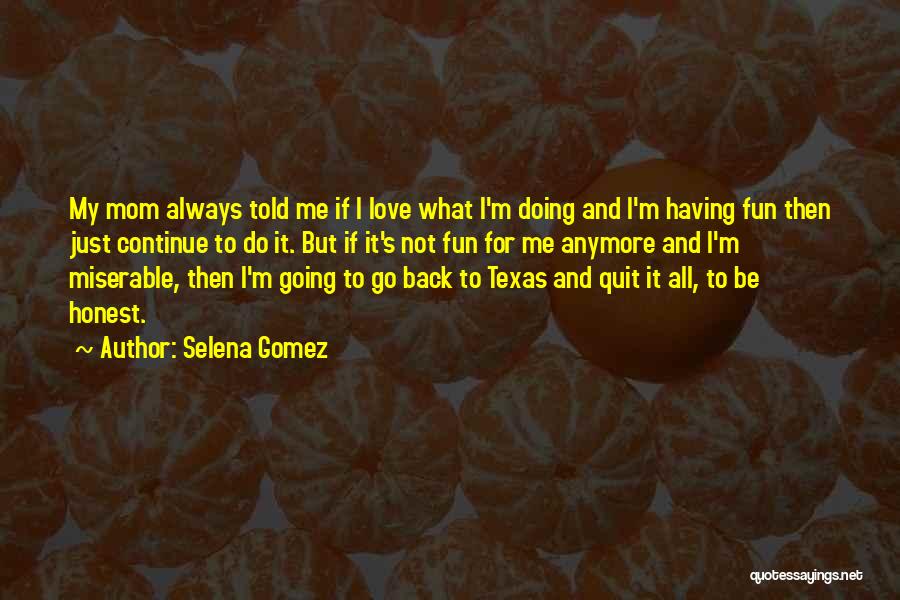 Not Doing It Anymore Quotes By Selena Gomez